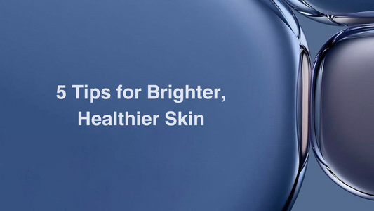 5 Tips for Brighter, Healthier Skin