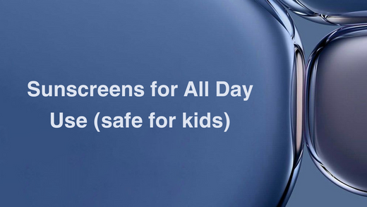 Sunscreens for All Day Use (safe for kids)