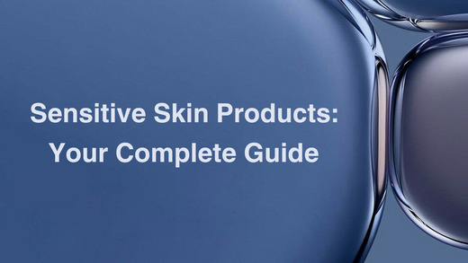 Sensitive Skin Products: Your Complete Guide