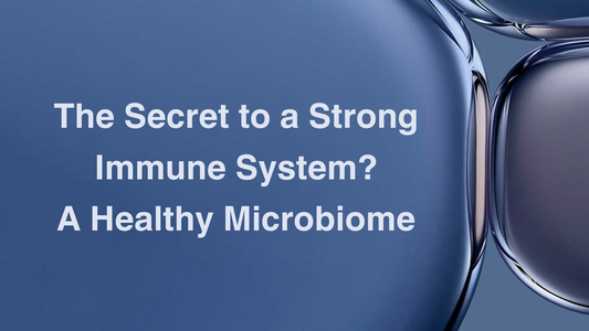 The Secret to a Strong Immune System? A Healthy Microbiome.