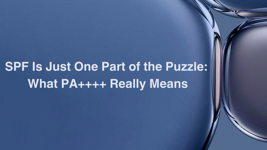 SPF Is Just One Part of the Puzzle: What PA++++ Really Means